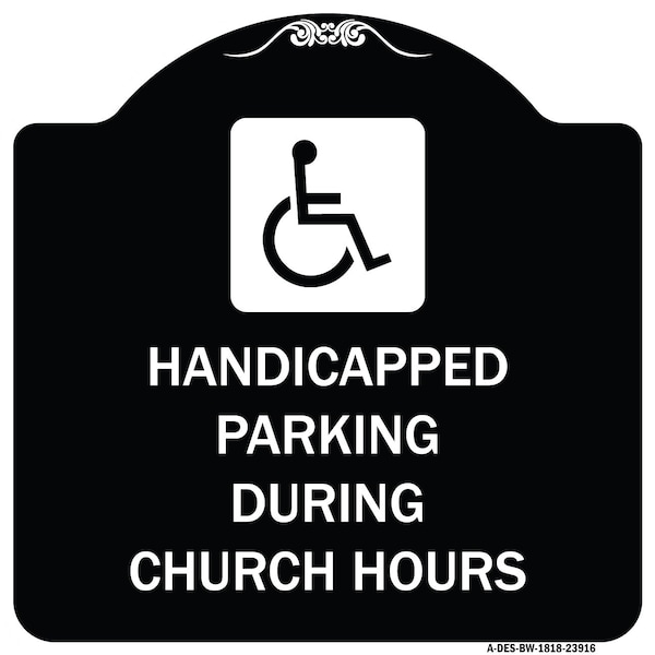 Signmission Handicapped Parking During Church Hours W/ Graphic Heavy-Gauge Alum Sign, 18" x 18", BW-1818-23916 A-DES-BW-1818-23916 - main